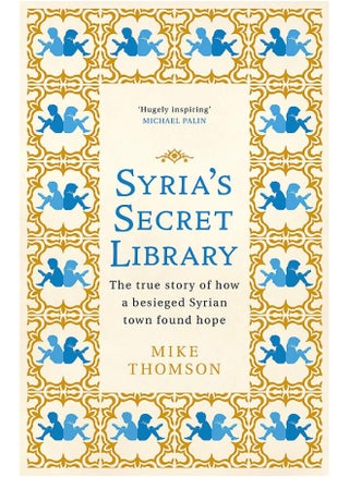 Syria's Secret Library: The true story of how a besieged Syrian town found hope - pzsku/Z6F835A25B164E0E17F3FZ/45/_/1726051361/1c2fa938-574e-453c-a040-96f102e74354