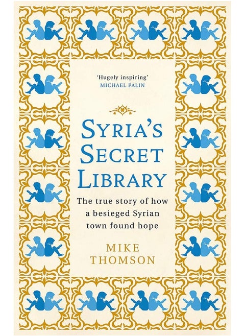 Syria's Secret Library: The true story of how a besieged Syrian town found hope
