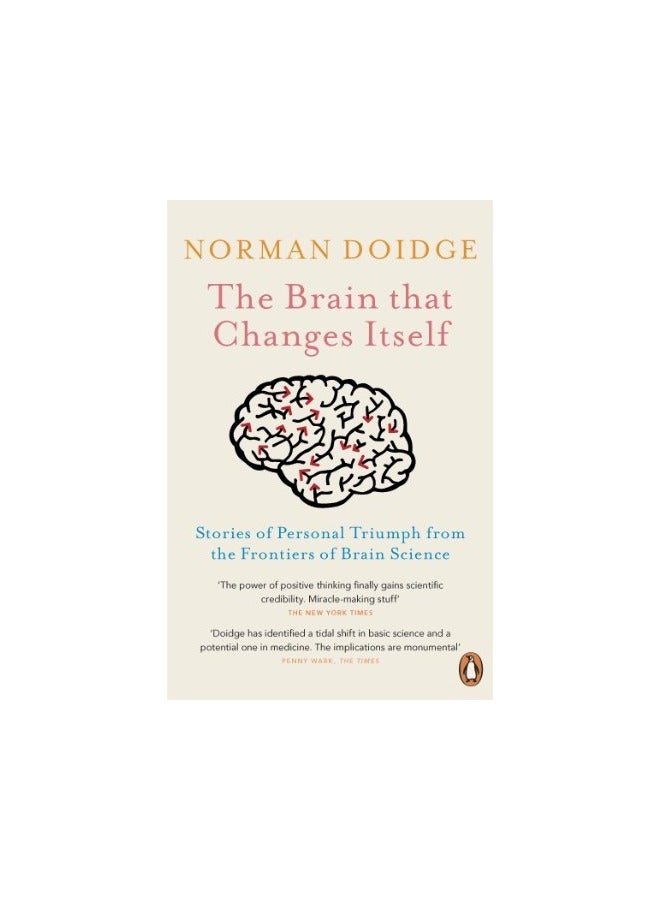The Brain That Changes Itself Stories Of Personal Triumph From The Frontiers Of Brain Science