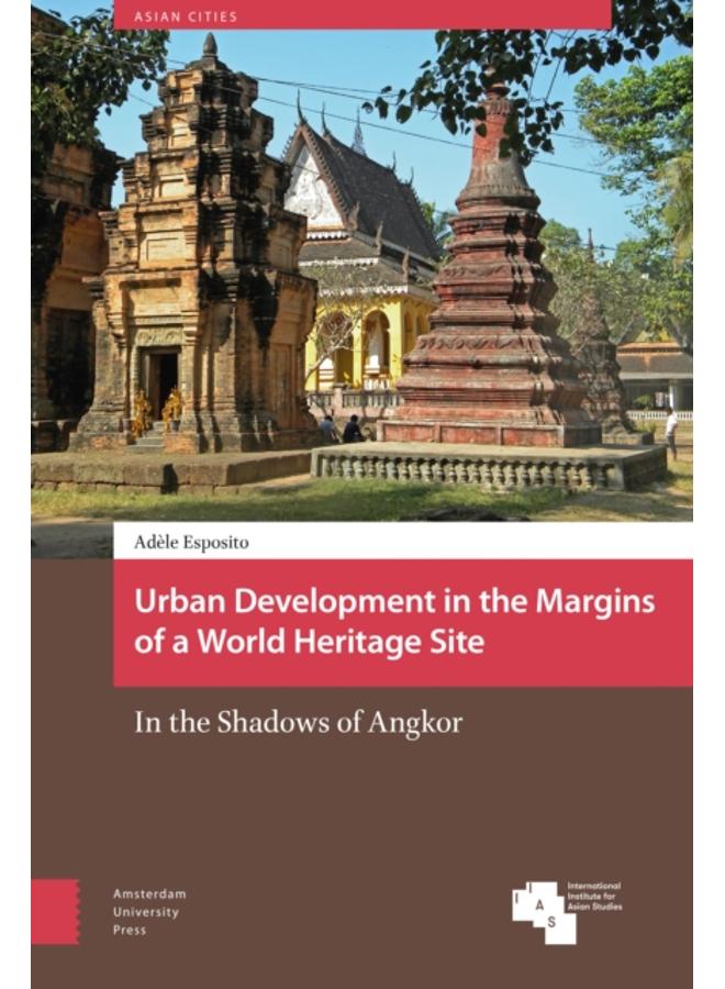 Urban Development in the Margins of a World Heritage Site : In the Shadows of Angkor