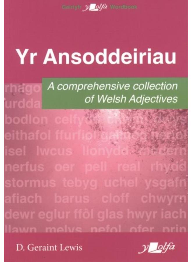 Ansoddeiriau, Yr - A Comprehensive Collection of Welsh Adjectives : A Comprehensive Collection of Welsh Adjectives