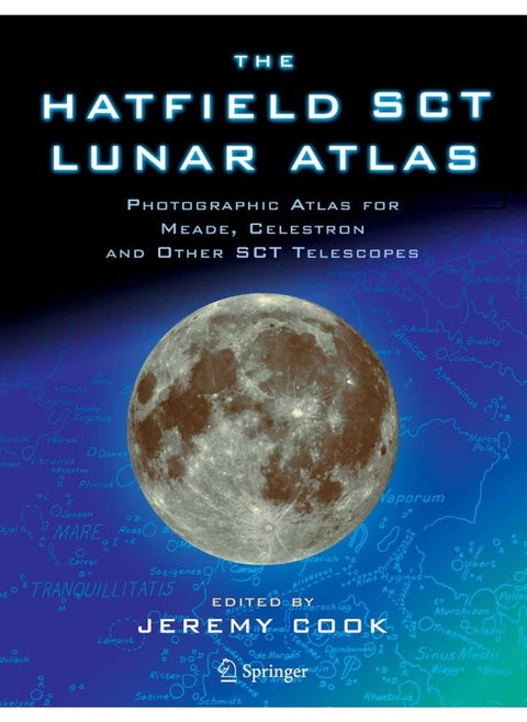 The Hatfield Sct Lunar Atlas: Photographic Atlas for Meade, Celestron and Other Sct Telescopes
