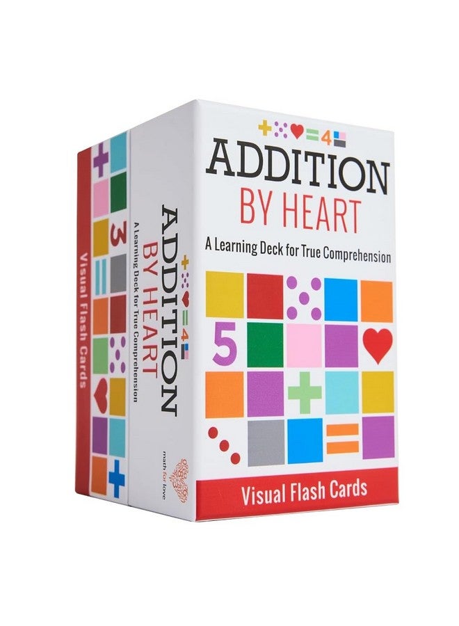 Math for Love Addition by Heart Visual Flash Cards - a Colorful Learning Deck for True Comprehension of Addition Math Facts