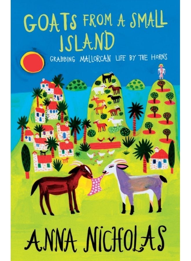 Goats From A Small Island Grabbing Mallorcan Life by the Horns - Paperback