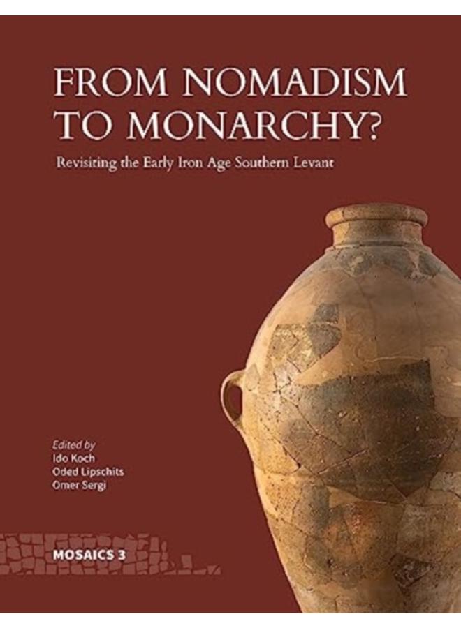 From Nomadism to Monarchy? : Revisiting the Early Iron Age Southern Levant 