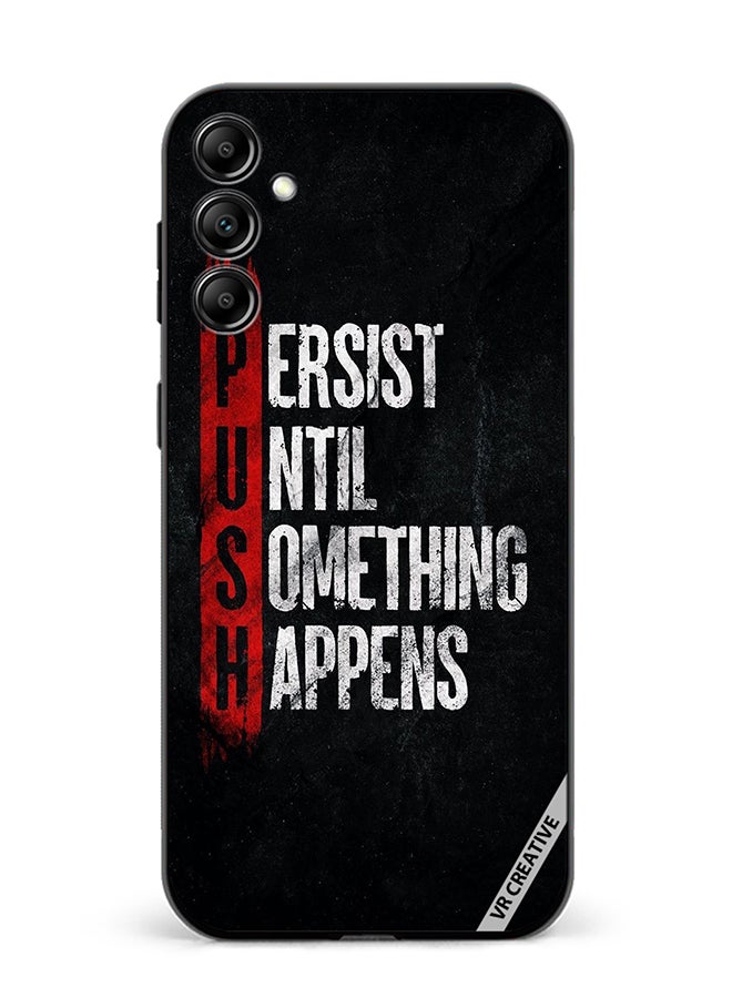 VR CREATIVE Protective Case Cover For Samsung Galaxy A15 5G/A15 Persist Until Something Happens Design Multicolour - Image 1