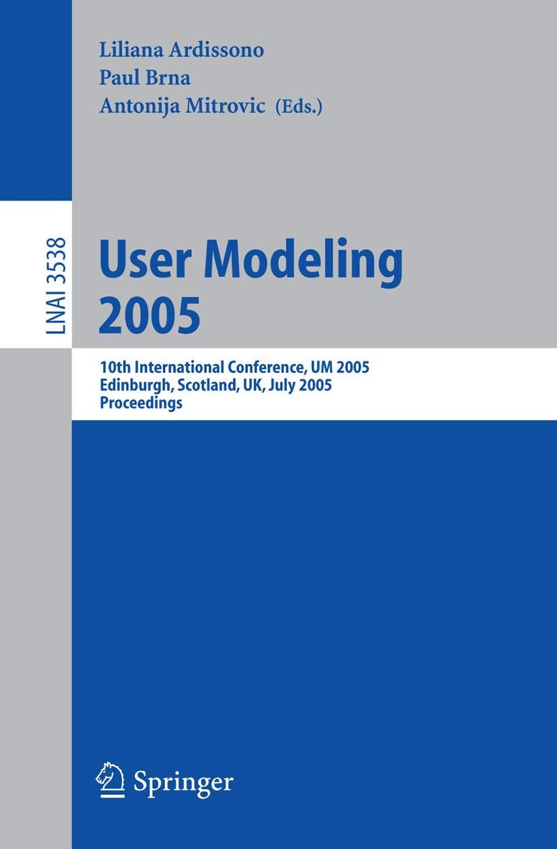 User Modeling 2005: 10th International Conference, UM 2005, Edinburgh, Scotland, UK, July 24-29, 2005, Proceedings 