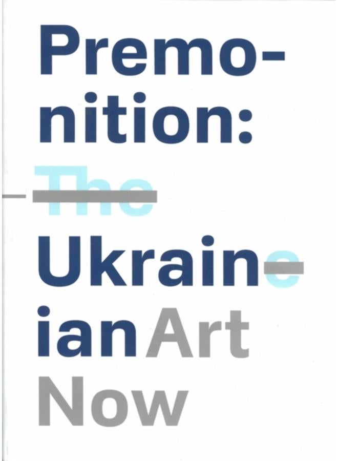 Premonition: Ukrainian Art Now 