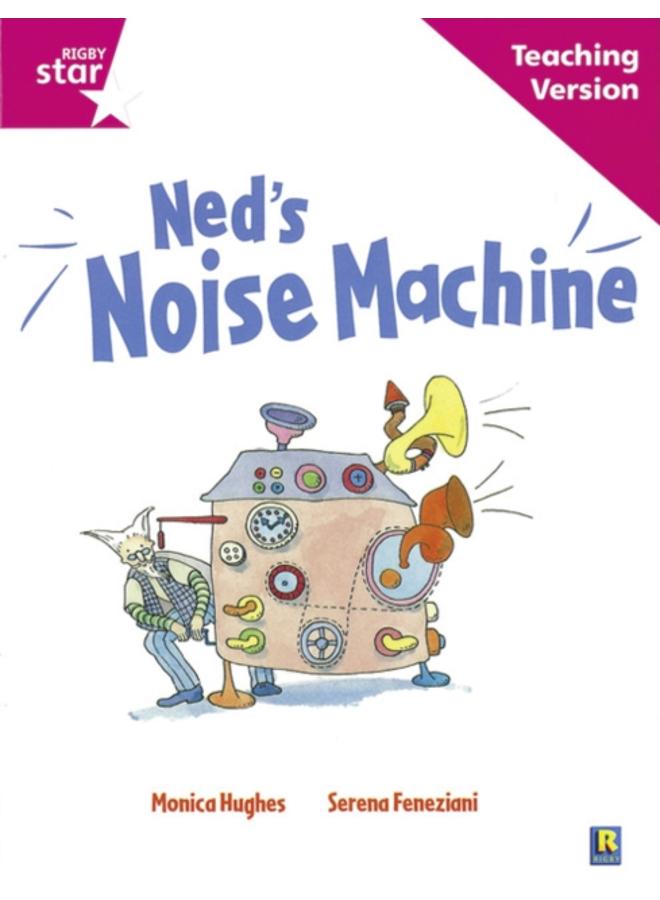 Rigby Star Guided Reading Pink Level: Ned's Noise Machine Teaching Version 