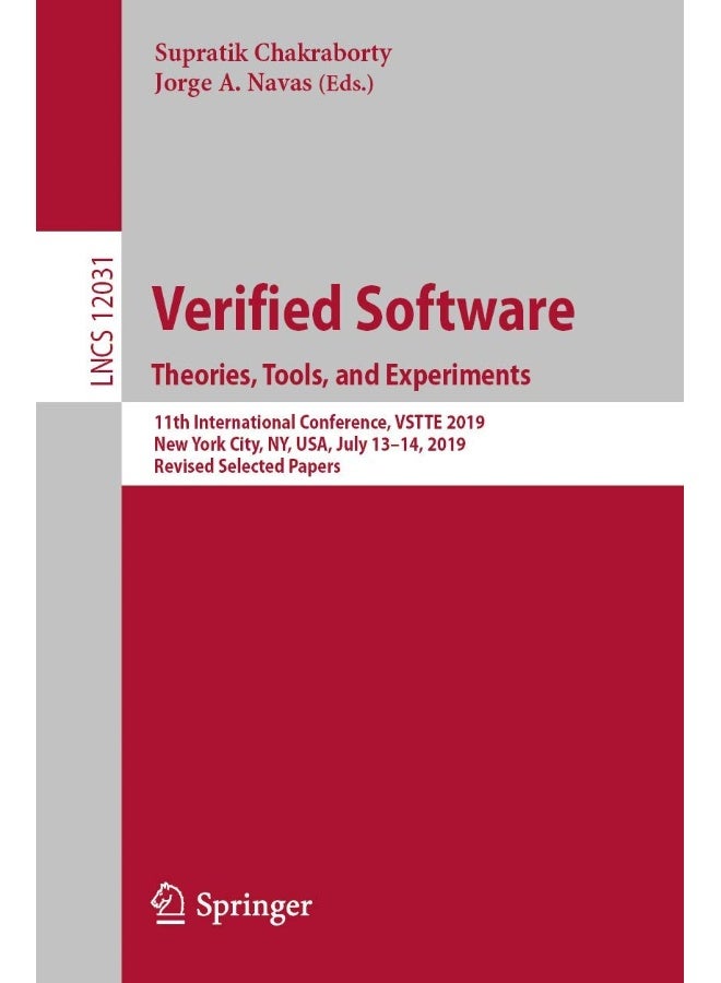 Verified Software. Theories, Tools, and Experiments: 11th International Conference, VSTTE 2019, New York City, NY, USA, July 13-14, 2019, Revised Selected Papers