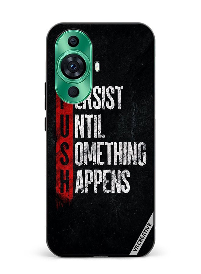 VR CREATIVE Protective Case Cover For Huawei nova 11 Persist Until Something Happens Design Multicolour - Image 1