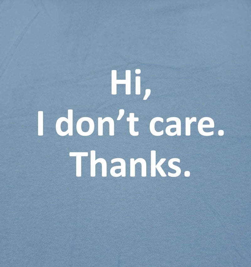 Feelin Good Tees Hi I Don't Care Thanks Sarcastic Novelty Funny T Shirt XL Black - Image 2