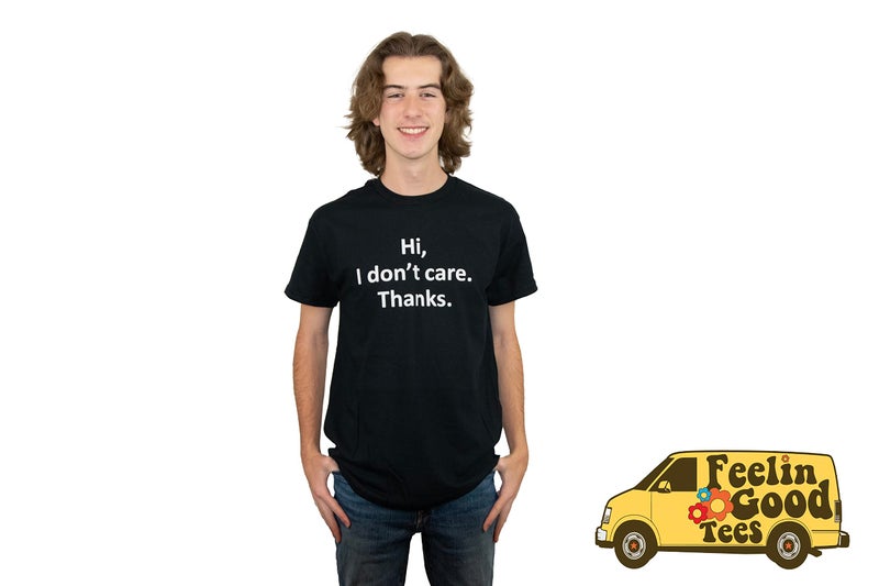Feelin Good Tees Hi I Don't Care Thanks Sarcastic Novelty Funny T Shirt XL Black - Image 3