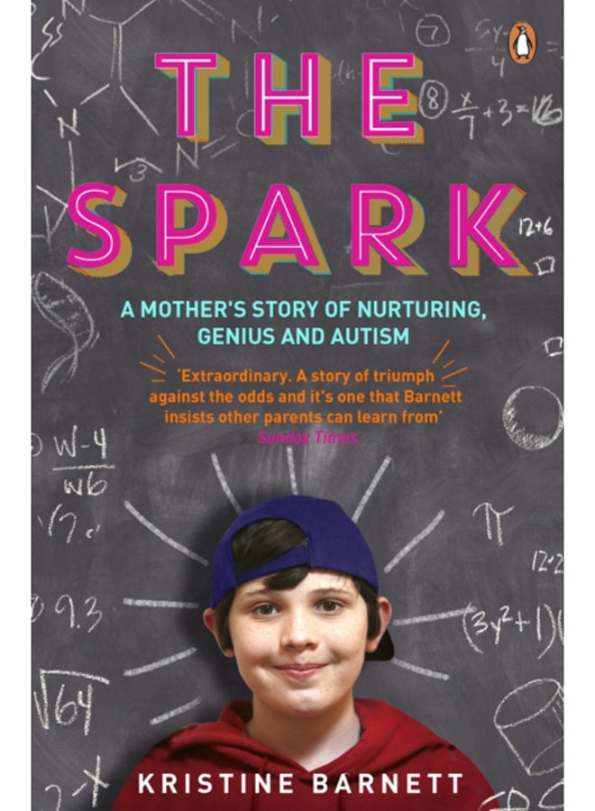 The Spark : A Mother's Story of Nurturing, Genius and Autism 