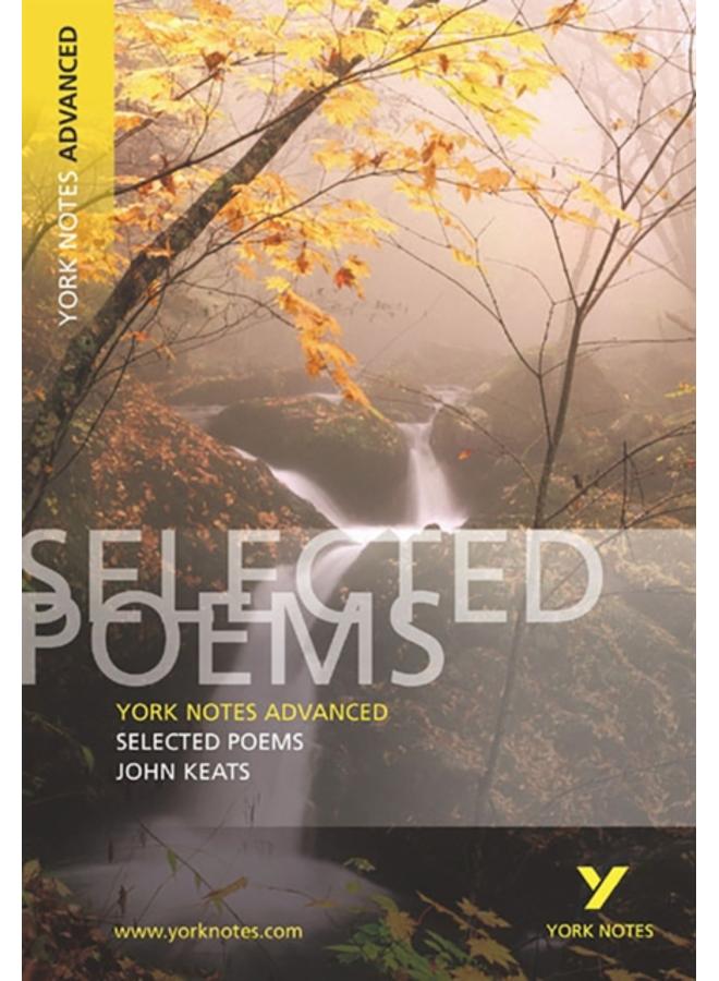 Selected Poems of John Keats: York Notes Advanced everything you need to catch up, study and prepare for and 2023 and 2024 exams and assessments 