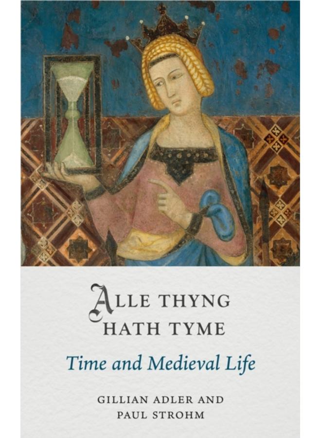 Alle Thyng Hath Tyme : Time and Medieval Life 