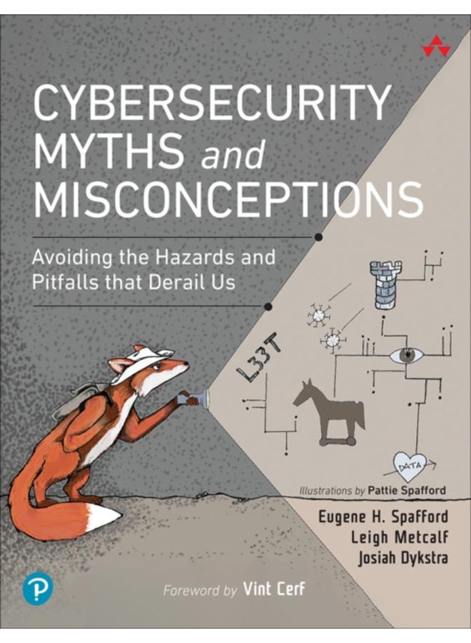 Cybersecurity Myths and Misconceptions : Avoiding the Hazards and Pitfalls that Derail Us 