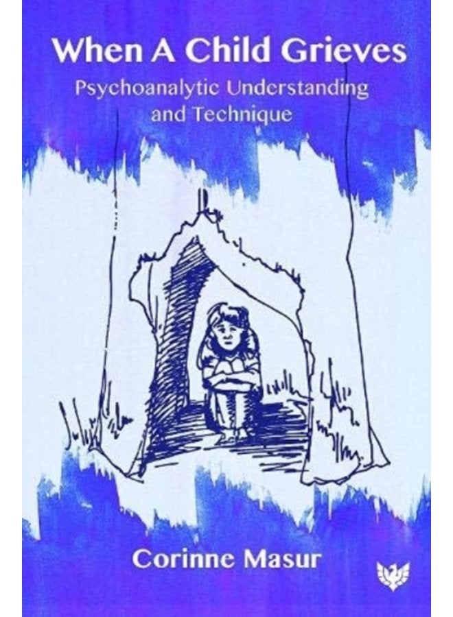 When A Child Grieves Psychoanalytic Understanding and Technique - Paperback