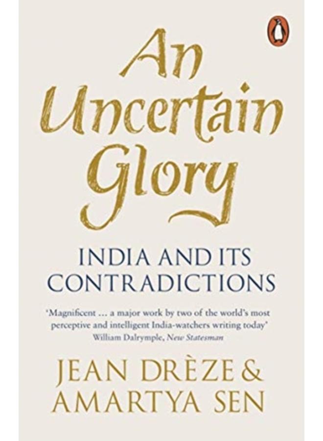 An Uncertain Glory : India and its Contradictions 