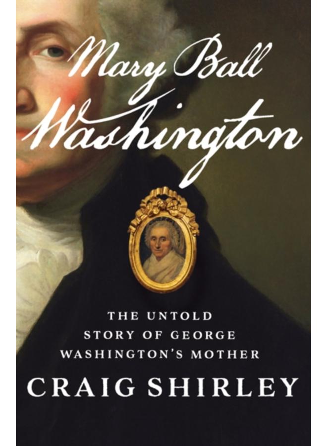 Mary Ball Washington : The Untold Story of George Washington's Mother 