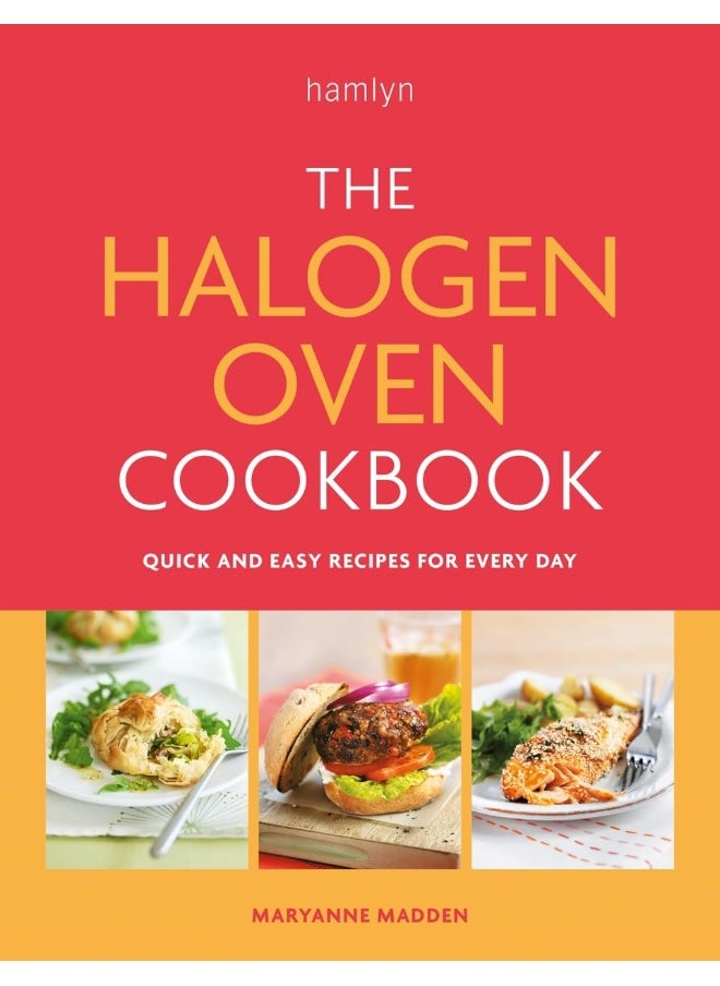 The Halogen Oven Cookbook: Quick and Easy Recipes for Every Day