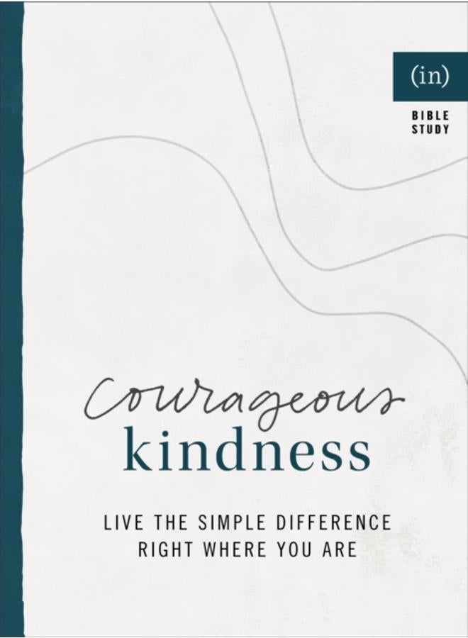 Courageous Kindness ??? Live the Simple Difference Right Where You Are