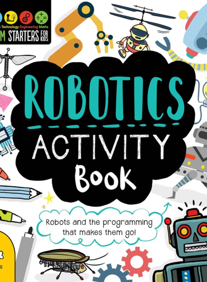 Robotics Activity Book : Robots and the Programming That Makes Them Go! 
