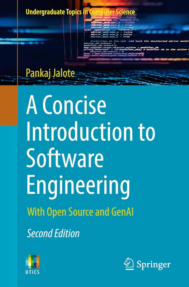 A CONCISE INTRODUCTION TO SOFTWARE ENGINEERING WITH OPEN SOURCE AND GENAI 2ED (PB 2025) (Undergraduate Topics in Computer Science)