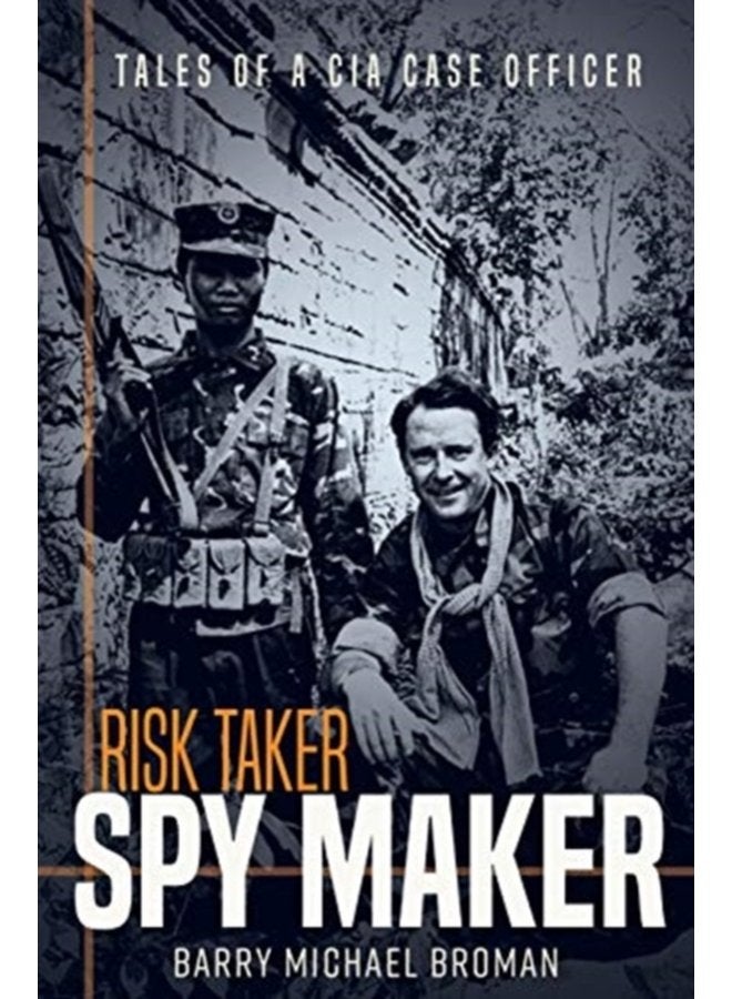 Risk Taker Spy Maker Tales of a CIA Case Officer - Hardback