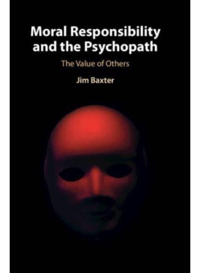 Moral Responsibility and the Psychopath The Value of Others - Paperback