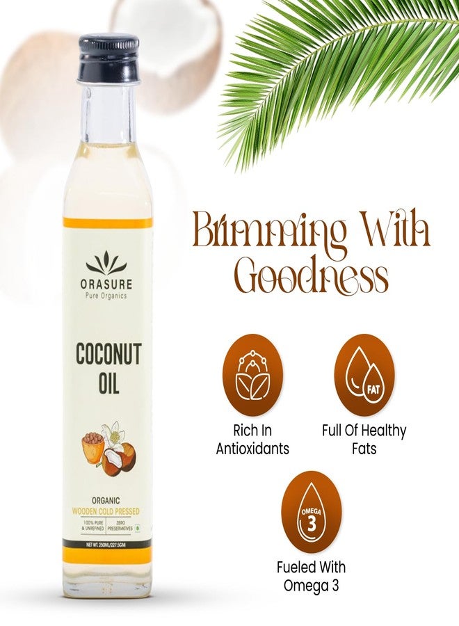 Orasure Organic Cold-Pressed Coconut Oil for Cooking & Skincare | Ideal for Beauty & Multi-Purpose (250 ML) - Image 4
