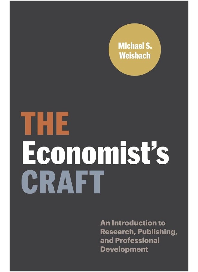 The Economist’s Craft: An Introduction to Research, Publishing, and Professional Development 