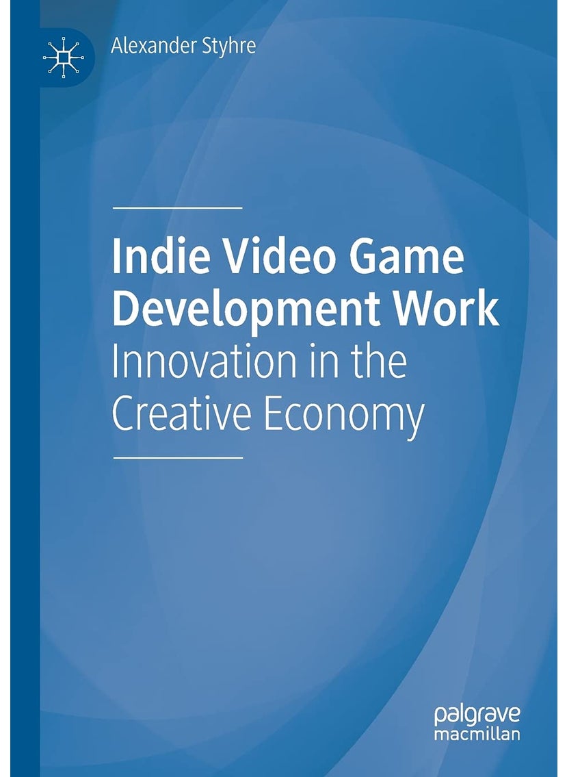 Indie Video Game Development Work: Innovation in the Creative Economy 