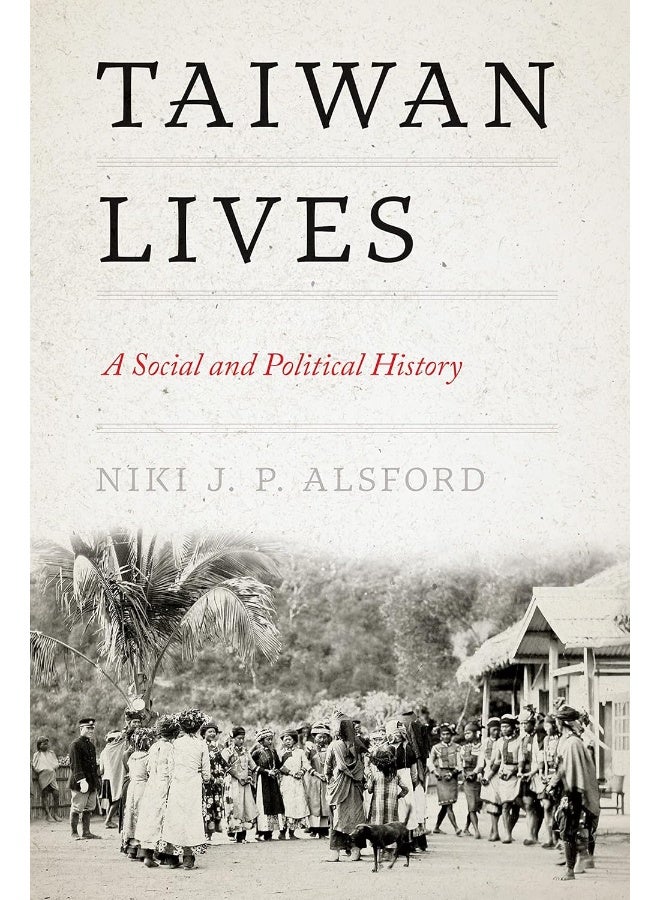Taiwan Lives: A Social and Political History