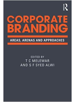 Corporate Branding: Areas, Arenas and Approaches By T. C. Melewar, S. F. Syed Alwi