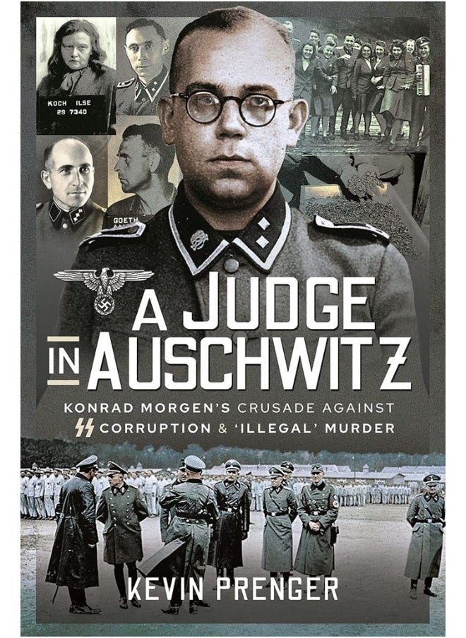 null - A Judge in Auschwitz: Konrad Morgen's Crusade Against SS Corruption & 'Illegal' Murder - Image 1