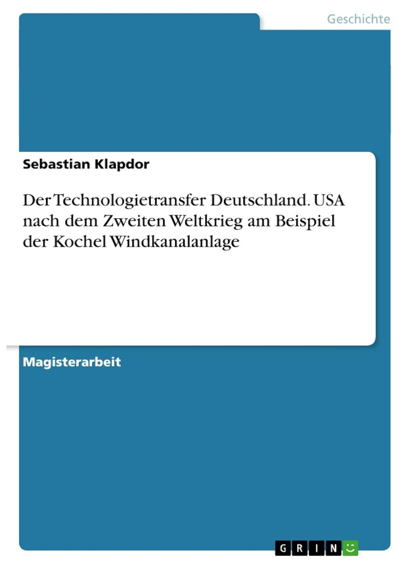 Der Technologietransfer Deutschland. USA nach dem Zweiten Weltkrieg am Beispiel der Kochel Windkanalanlage 