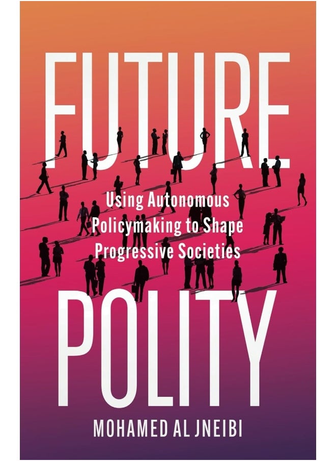 null - Future Polity: Using Autonomous Policymaking to Shape Progressive Societies - Image 1