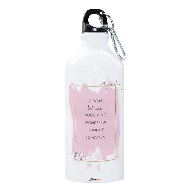 FirseBUY Water Bottle Light Portable 600ml Aluminium Water Bottle with Motivational Always Believe That Something Wonderful Is About to Happen Quotes Print Funny Bottle Gift for Kids Adult - Image 1
