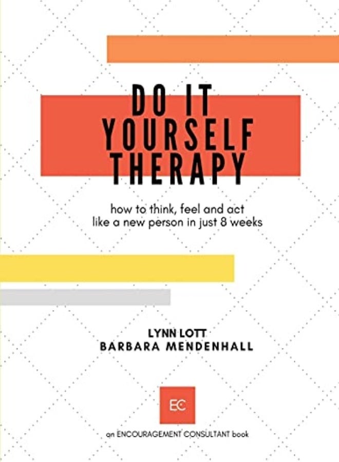 Do It Yourself Therapy How To Think Feel And Act Like A New Person In Just 8 Weeks by Mendenhall, Barbara - Lott, Lynn Paperback