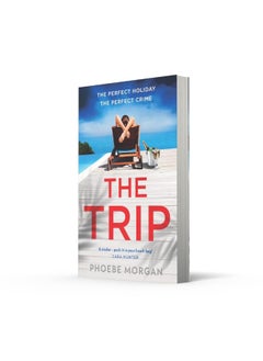 The Trip: A gripping beach read psychological suspense crime thriller from the author of The Babysitter and The Wild Girls, new for summer 2024!  - Image 3