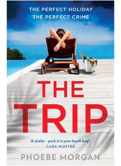 The Trip: A gripping beach read psychological suspense crime thriller from the author of The Babysitter and The Wild Girls, new for summer 2024!  - Image 1