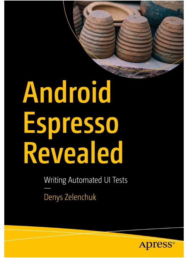 Android Espresso Revealed: Writing Automated UI Tests 