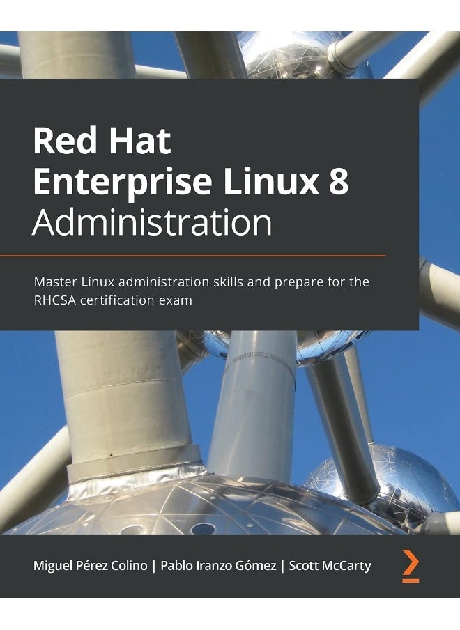 Packt Red Hat Enterprise Linux 8 Administration: Master Linux administration skills and prepare for the RHCSA certification exam 