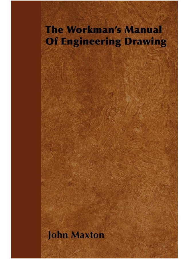 The Workman's Manual Of Engineering Drawing 