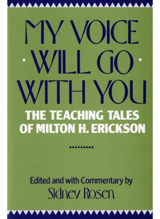 My Voice Will Go with You : The Teaching Tales of Milton H. Erickson