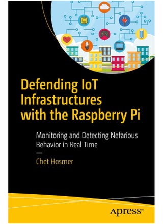 Defending IoT Infrastructures with the Raspberry Pi: Monitoring and Detecting Nefarious Behavior in Real Time - pzsku/Z7011773BFF3640CEB511Z/45/1747922229/6bb846fa-9974-472c-905c-b09b912b2dff