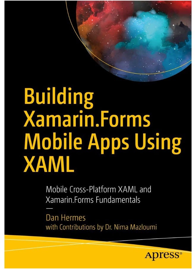 Building Xamarin.Forms Mobile Apps Using XAML: Mobile Cross-Platform XAML and Xamarin.Forms Fundamentals 