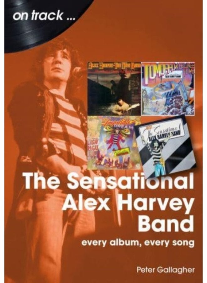 The Sensational Alex Harvey Band On Track Every Album Every Song - Paperback