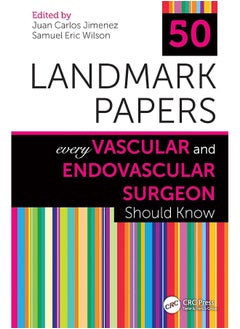 50 Landmark Papers Every Vascular and Endovascular Surgeon Should Know 